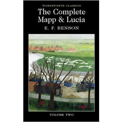 The Complete Mapp & Lucia - Wordsworth Classics - E.F. Benson