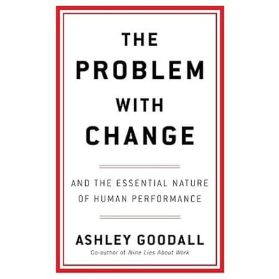 The Problem With Change - Ashley Goodall