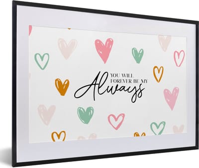 Fotolijst incl. Poster - Quotes - Spreuken - You will forever be my always - Relatie - 60x40 cm - Posterlijst