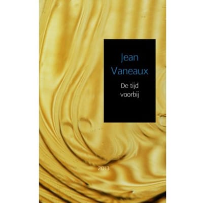 De Tijd Voorbij / 2013 - Jean Vaneaux