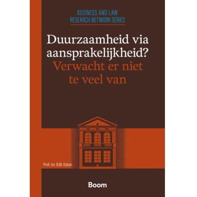 Duurzaamheid Via Aansprakelijkheid? Verwacht Er Niet Te Veel Van - Leiden Business And Law - Prof. Mr. B.M. Katan