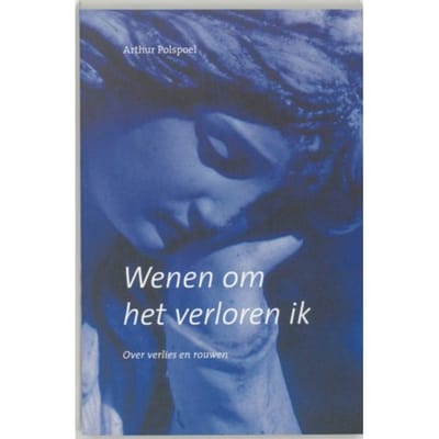 Wenen Om Het Verloren Ik - A.R.M. Polspoel