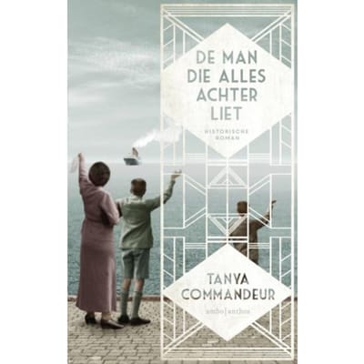 De Man Die Alles Achterliet - Tanya Commandeur