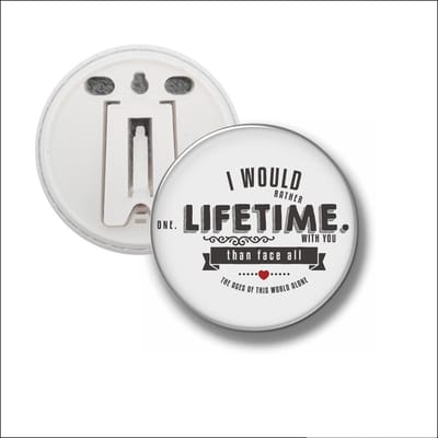 Button Met Clip 58 MM - I Would Rather One Lifetime With You