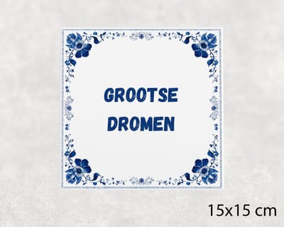 Spreuk tegel 15x15 cm Grootse dromen