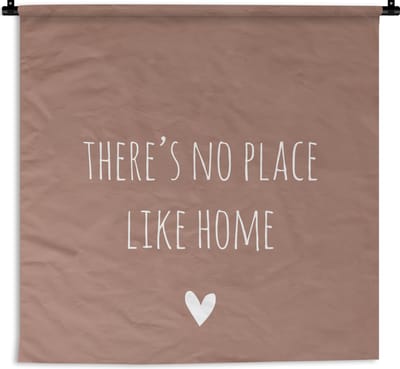 Wandkleed - Wanddoek - Engelse quote "There is no place like home" met een hartje tegen een bruine achtergrond - 90x90 cm - Wandtapijt