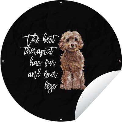 Tuincirkel The best therapist has fur and four legs - Spreuken - Honden - Quotes - 60x60 cm - Ronde Tuinposter - Buiten