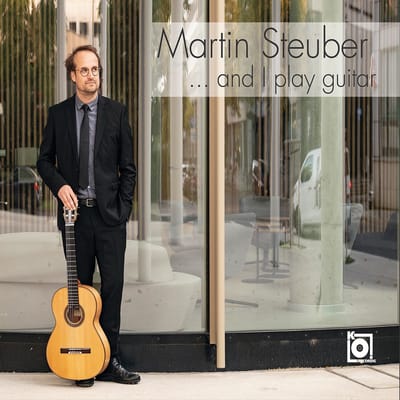Martin Steuber - ...And I Play Guitar
