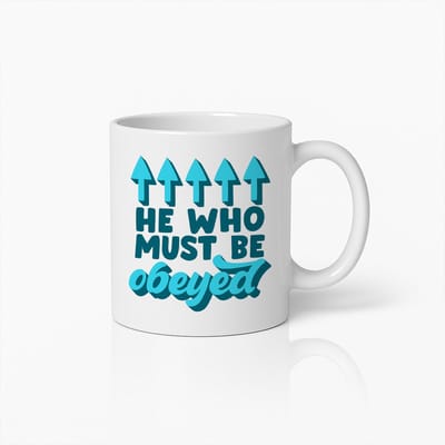 He Who Must Be Obeyed Grappige Mok 330ml – Humoristisch Cadeau voor Bazen & Leiders