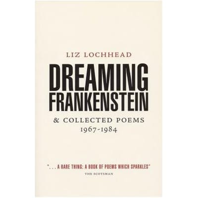 Dreaming Frankenstein - Liz Lochhead