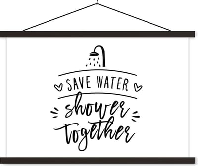 Posterhanger incl. Poster 60x40 cm - Schoolplaat - Spreuken - Quotes - Save water shower together - Textielposter - Zwarte latten