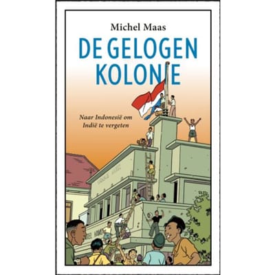 De Gelogen Kolonie - Michel Maas