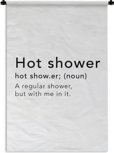 Wandkleed - Wanddoek - Spreuken - Quotes - A regular shower but with me in it - Hot shower - Shower - 120x180 cm - Wandtapijt