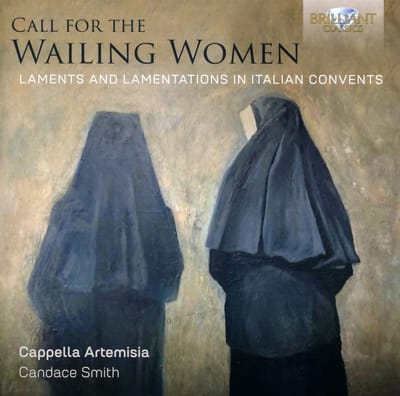 Cappella Artemisia & Candace Smith - Call For The Wailing Women: Laments And Lamentations In Italian Convents (CD)