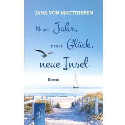 Neues Jahr, Neues Glück, Neue Insel - Jana Von Matthiesen