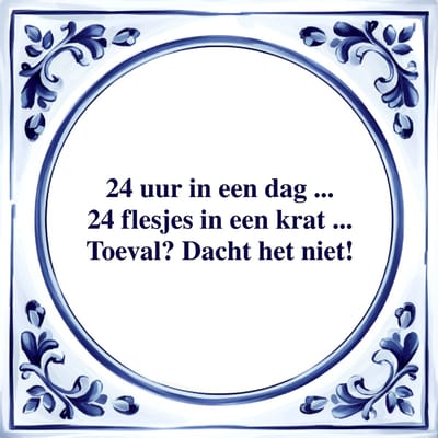 Spreuk Tegel - 24 uur in een Dag - Tegeltjeswijsheid - Kado