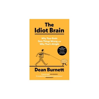 The Idiot Brain - Dean Burnett