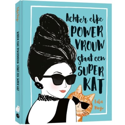 Achter Elke Powervrouw Staat Een Superkat - Lulu Mayo
