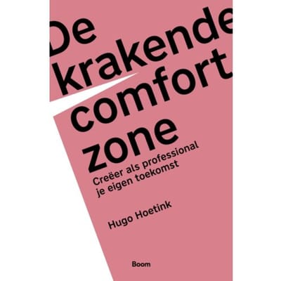 De Krakende Comfortzone - Hugo Hoetink