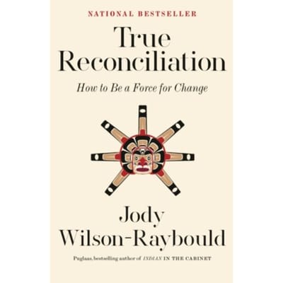 True Reconciliation - Wilson-Raybould, Jody