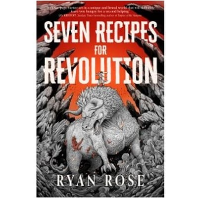 Seven Recipes For Revolution - 1 - ryan rose