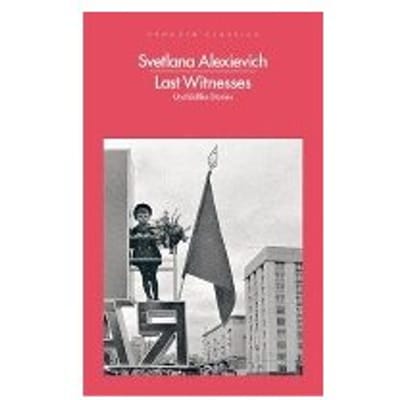 Last Witnesses - Svetlana Alexievich