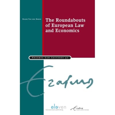 The Roundabouts Of European Law And Economics - Erasmus Law Lectures - Roger Van den Bergh