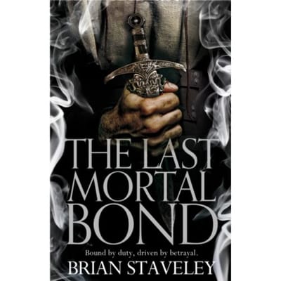 The Last Mortal Bond - Chronicle Of The Unhewn Throne - Brian Staveley