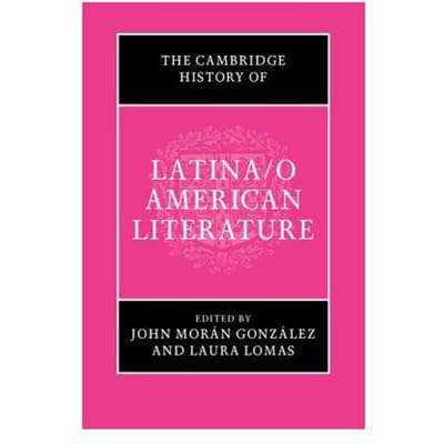 The Cambridge History Of Latina/O American Literature