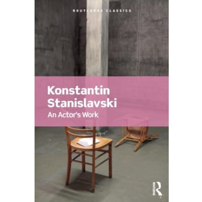 An Actor's Work - Routledge Classics - Stanislavski, Konstantin