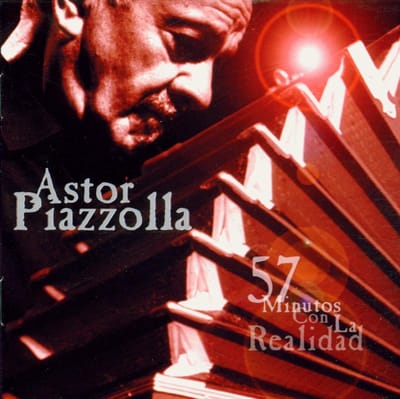 Astor Piazzolla - 57 Minutos Con La Realidad (CD)