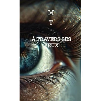 À travers ses yeux - M T