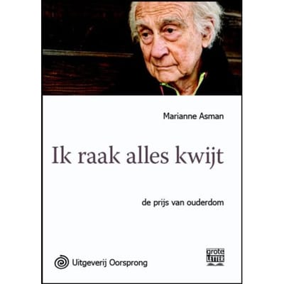 Ik raak alles kwijt - grote letter uitgave - Marianne Asman