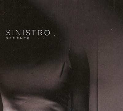 Semente - Sinistro