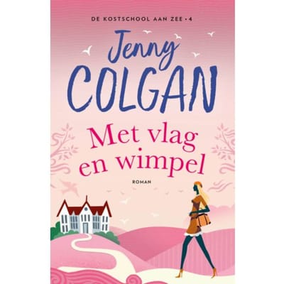 Met Vlag En Wimpel - De Kostschool Aan Zee - Jenny Colgan