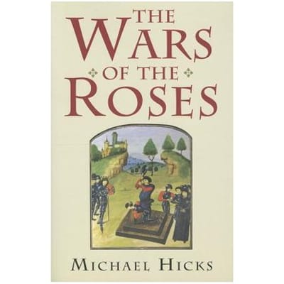 The Wars Of The Roses - Michael Hicks