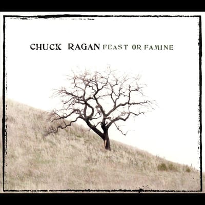 Feast Or Famine - Chuck Ragan