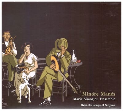 Maria Simoglou Ensemble - Minores Manes - Rebetika songs of Smyrna (CD)