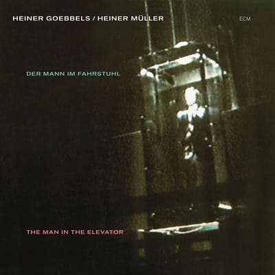 Heiner Goebbels, Heiner Müller - Der Mann Im Fahrstuhl (CD)