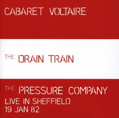 Cabaret Voltaire, The Pressure Company - The Drain Train | Live In Sheffield 19 Jan 82 (CD)