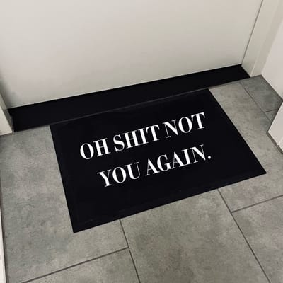 Deurmat met Tekst | verjaardag cadeau | cadeau samenwonen | orgineel kerstcadeau | Grappige deurmat | Deurmat binnen | Oh not shit you again | 60x40cm