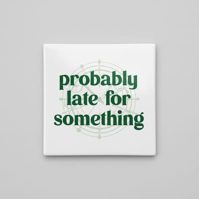 Probably Late for Something Tegel – Grappige Quote Wanddecoratie – Moderne Woon- & Kantoordecoratie – Keramische Tegel 15 × 15 cm