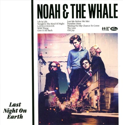 Last Night On Earth - Noah And The Whale