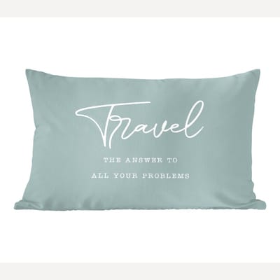 Sierkussens - Kussentjes Woonkamer - 60x40 cm - Spreuken - Quotes - The answer to all your problems - Travel - Reis