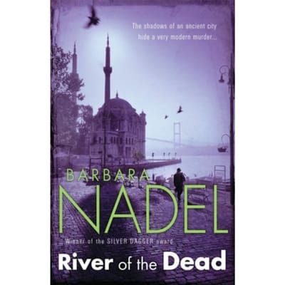 River Of The Dead (Inspector Ikmen Mystery 11) - Barbara Nadel