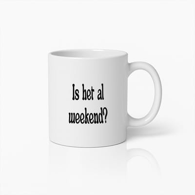 Is Het Al Weekend?" Grappige & Unieke Koffiemok – Perfect Cadeau Voor Weekendliefhebbers