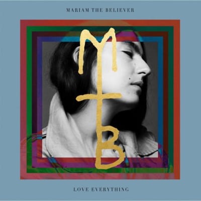 Mariam The Believer - Love Everything (LP)