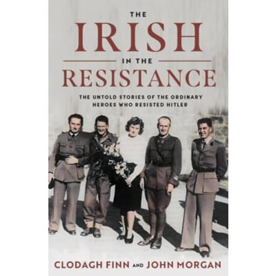 The Irish In The Resistance - Clodagh Finn