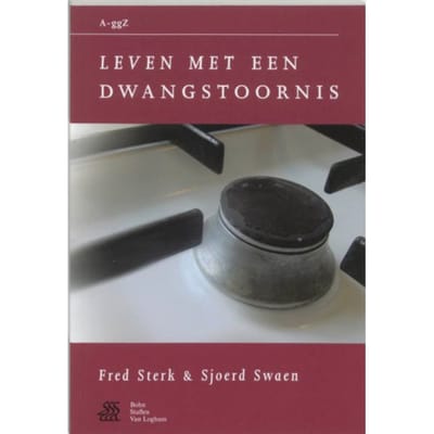 Leven Met Een Dwangstoornis - Van A Tot Ggz - Fred Sterk