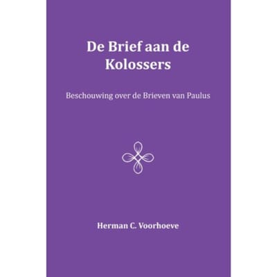 De Brief Aan De Kolossers / Vii - Herman C. Voorhoeve
